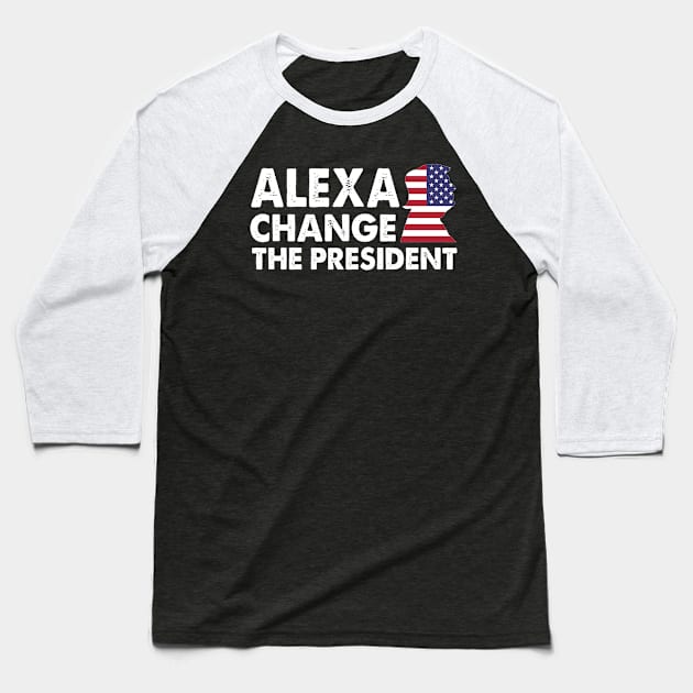 ALEXA CHANGE THE PRESIDENT, funny anti joe biden Baseball T-Shirt by Aymoon05